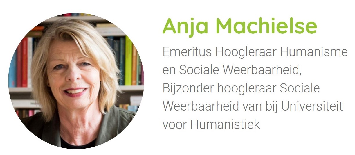Anja Machielse Emeritus Hoogleraar Humanisme en Sociale Weerbaarheid, Bijzonder hoogleraar Sociale Weerbaarheid van bij Universiteit voor Humanistiek